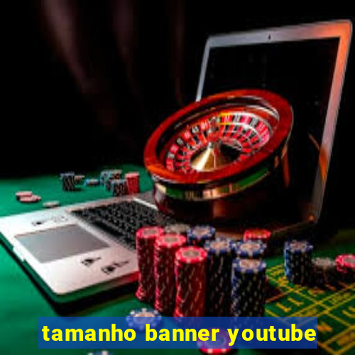 tamanho banner youtube